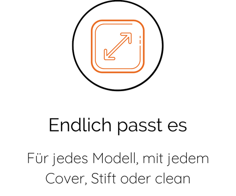 Endlich passt es | Für jedes Modell, mit jedem Cover, Stift oder clean